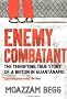 Enemy Combatant: The Terrifying True Story of a Briton in Guantanamo