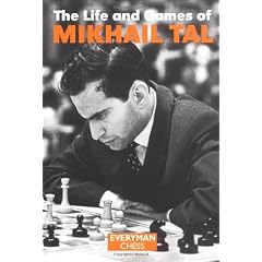 The Life and Games of Mikhail Tal (Chess Games Collection)