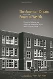 The American Dream and the Power of Wealth: Choosing Schools and Inheriting Inequality in the Land of Opportunity