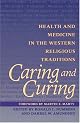 Caring and Curing: Health and Medicine in the Western Religious Traditions