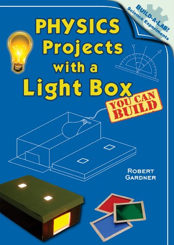 Physics Projects with a Light Box You Can Build (Build-A-Lab! Science Experiments)