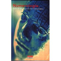 Numerologie. Was die Zahlen �ber Sie und Ihr Schicksal verraten