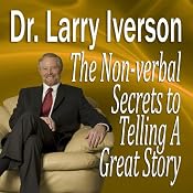 The Nonverbal Secrets to Telling a Great Story | [Larry Iverson]