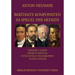 Ber�hmte Komponisten im Spiegel der Medizin, Bd. 4 : Fr�d�ric Chopin, Bedrich Smetana, Peter Iljitsch Tschaikowsky, Gustav Mahler