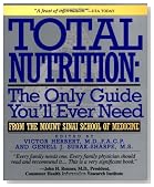 Total Nutrition: The Only Guide You'll Ever Need - From The Mount Sinai School Of Medicine