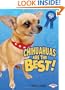 Chihuahuas Are the Best! (Best Dogs Ever)