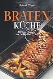 Produkt-Bild: Bratenk&uuml;che: 150 feine Rezepte von Gefl&uuml;gel bis Wild