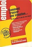 Comment trouver une situation... : Et décrocher le job de vos rêves