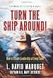Turn The Ship Around!: How to Create Leadership at Every Level