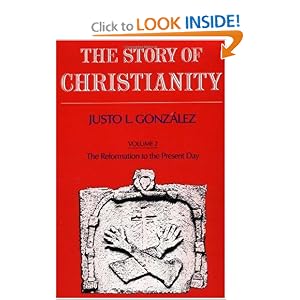 The Story of Christianity: Volume Two - The Reformation to the Present Day by Justo L. Gonzalez