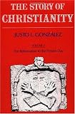 The Story of Christianity: Volume Two - The Reformation to the Present Day