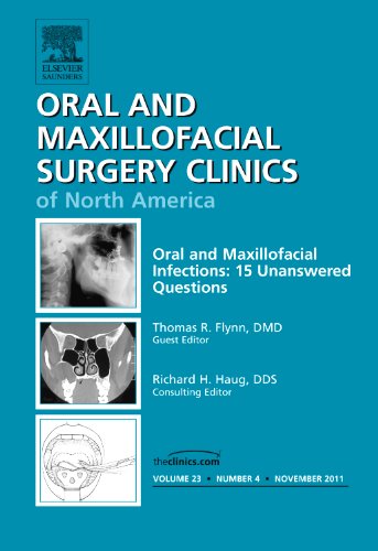 Oral and Maxillofacial Infections: 15 Unanswered Questions, An Issue of Oral and Maxillofacial Surgery Clinics, 1e (The Clinics: Dentistry)
