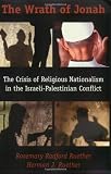The Wrath of Jonah: The Crisis of Religious Nationalism in the Israeli-Palestinian Conflict