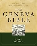The Geneva Bible: 1560 Edition, Black Leather : The Bible of the Protestant Reformation (Bible)