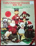Crafty Christmas Characters with Felt 9 Characters for Christmas Decoration That Are Cuteness Personified