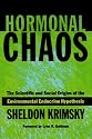Hormonal Chaos: The Scientific and Social Origins of the Environmental Endocrine Hypothesis