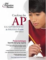 Cracking the AP U.S. Government & Politics Exam, 2008 Edition (College Test Prep)