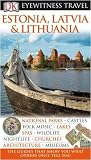 Estonia, Latvia and Lithuania (DK Eyewitness Travel Guides)