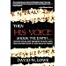 THEN HIS VOICE SHOOK THE EARTH . . .