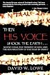 THEN HIS VOICE SHOOK THE EARTH . . .