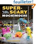 Super-Scary Mochimochi: 20+ Cute and...