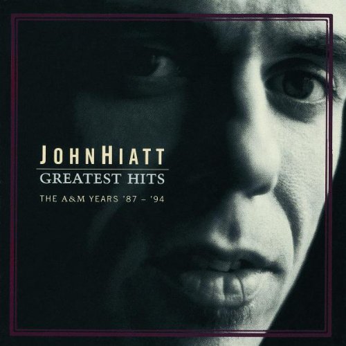 John Hiatt - Greatest Hits: The A&M Years 