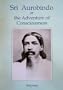 Sri Aurobindo, or the Adventure of Consciousness