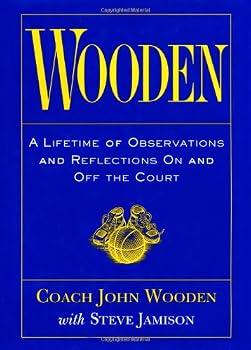 Wooden: A Lifetime of Observations and Reflections on and Off the Court