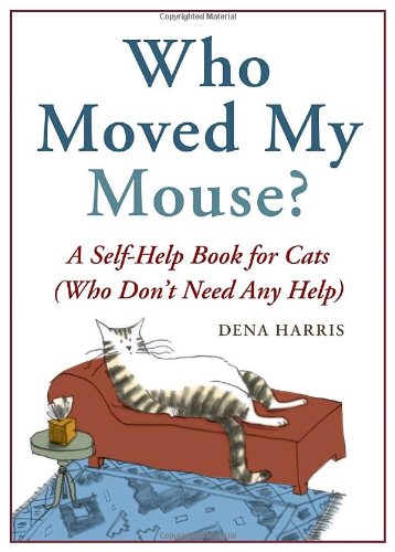 Who Moved My Mouse?: A Self-Help Book for Cats (Who Don