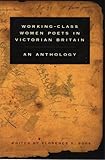 Working-class women poets in Victorian Britain : an anthology