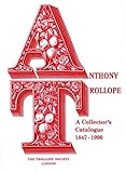 Anthony Trollope : a collector's catalogue, 1847-1990