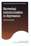 Non-verbal Communication in Depression (European Monographs in Social Psychology) Heiner Ellgring