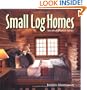 Small Log Homes: Storybook Plans and Advice