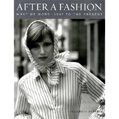 After a Fashion: What We Wore: 1947 to Today