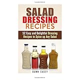 salad dressing recipes 52 easy and delightful dressing recipes to spice up any salad vegetarian  weight loss