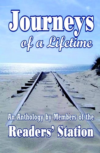 Journeys of a Lifetime: An  Anthology by Members of the Readers' Station