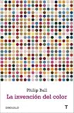 La invencion del color / Bright Earth: The Invention of Colour (Spanish Edition)