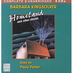 Homeland and Other Stories (Chivers Sound Library American Collections) by Barbara Kingsolver and Paula Parker