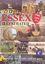 Essex Illustrated: A County, Its People and Its Past