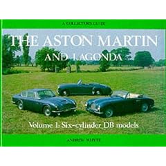 Aston Martin and Lagonda: Six-cylinder DB Models v. 1: A Collector's Guide (Collector's Guides)