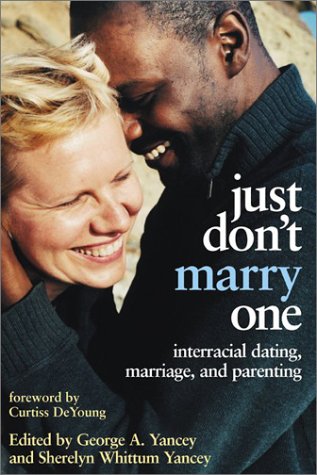 Just Don't Marry One: Interracial Dating, Marriage, and Parenting