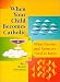 When Your Child Becomes Catholic: What Parents and Sponsors Need to Know (The Christian Initiation of Children)
