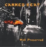 Well Preserved Canned Heat