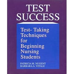 Test Success: Test-Taking Techniques for Beginning Nursing Students