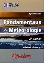Fondamentaux de M&eacute;t&eacute;orologie - 2&egrave;me &eacute;dition - A l'&eacute;cole du temps
