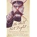 We Will Not Fight...: The Untold Story of World War Ones Conscientious Objectors