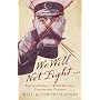 We Will Not Fight...: The Untold Story of World War Ones Conscientious Objectors