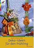 Deko-Ideen f&uuml;r den Fr&uuml;hling - Monika Helbig, Nicole Helbig