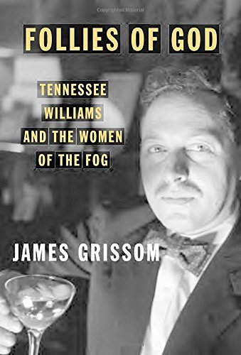 Follies of God: Tennessee Williams and the Women of the Fog by Grissom James (2015-03-03) Hardcover
