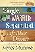 Single, Married, Separated, and Life After Divorce